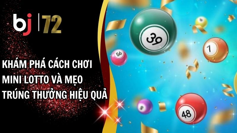 Khám Phá Cách Chơi Mini Lotto Và Mẹo Trúng Thưởng Hiệu Quả